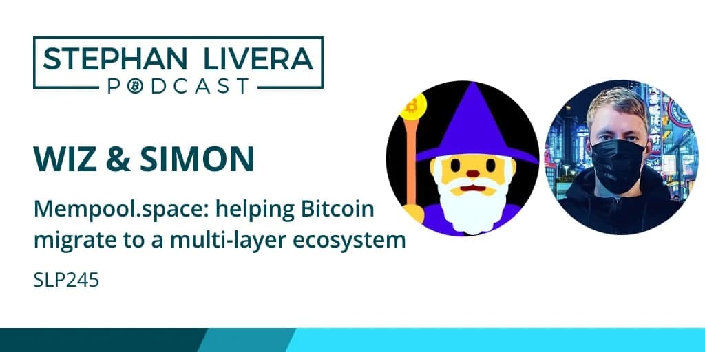 Stephan Livera Podcast 245 with Simon & Wiz of Mempool.space